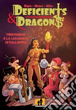 Treponèma e la leggenda di Falloppia. Deficients & Dragons