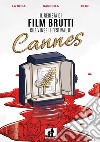 Il regista di film brutti che vinse il festival di Cannes libro