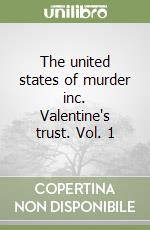 The united states of murder inc. Valentine's trust. Vol. 1 libro