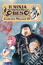 Il ninja morbosamente obeso libro