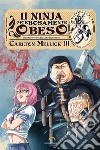 Il ninja morbosamente obeso libro di Mellick III Carlton