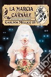 La marcia carnale libro di Mellick III Carlton