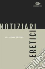 Notiziari eretici libro