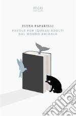 Favole per (quasi) adulti dal mondo animale libro