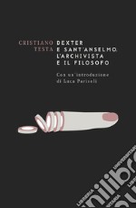 Dexter e sant'Anselmo. L'archivista e il filosofo libro