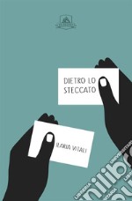 Dietro lo steccato libro