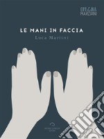 Le mani in faccia libro