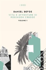 Vita e avventure di Robinson Crusoe libro