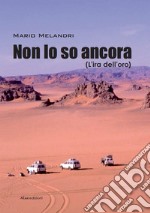 Non lo so ancora (L'ira dell'oro) libro