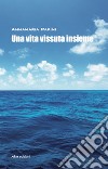 Una vita vissuta insieme libro