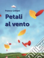 Petali al vento. Ediz. italiana e spagnola libro