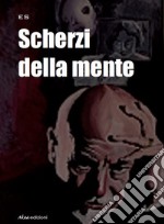 Scherzi della mente libro