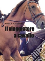 Il viaggiatore a cavallo libro