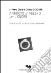 Antidoto al veleno per il cuore. Commento apocrifo al Sutra del cuore libro di Zendrini Pietro Giorgio