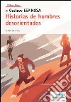 Historias de hombres desorientados libro di Espinosa Gustavo