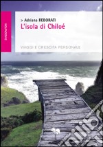 L'isola di Chiloé. Viaggi e crescita personale