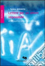 Lettere per un amore impossibile libro