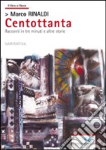 Centottanta. Racconti in tre minuti e altre storie libro