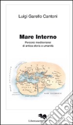 Mare interno. Percorsi mediterranei di antica storia e umanità 