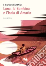 Luna, la Bambina e l'Isola di Amarlo