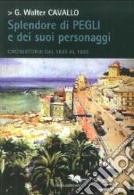 Splendore di Pegli e dei suoi personaggi. Cronistoria dal 1835 al 1935