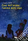 Cose dell'anima, l'anima delle cose libro