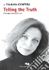 Telling the truth. A doctor's view of cancer libro di Campora Elisabetta