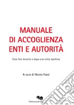 Manuale di accoglienza enti e autorità. Cosa fare durante e dopo una visita ispettiva libro