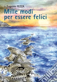 Mille modi per essere felici