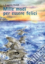 Mille modi per essere felici libro