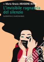 L'invisibile ragnatela del silenzio