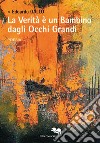 La verità è un bambino dagli occhi grandi libro di Gallo Edoardo