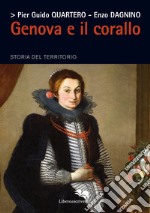 Genova e il corallo. Storia del territorio libro