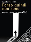 Penso quindi non sono. Il manifesto di un visionario Zen libro