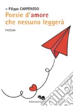 Poesie d'amore che nessuno leggerà libro