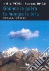 Gnònca la guèra la mongia la tèra. Storia del territorio libro