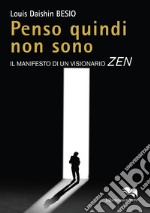 Penso quindi non sono. Il manifesto di un visionario Zen libro