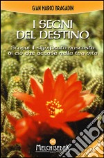 I segni del destino. Scopri il significato nascosto di ciò che accade nella tua vita libro