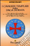 I cavalieri templari della daga dorata libro di Bragadin Gian Marco