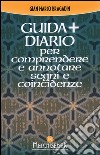 Guida + diario per comprendere e annotare segni e coincidenze. Gli insegnamenti per creare il nostro destino libro di Bragadin Gian Marco