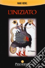 L'iniziato. Un viaggio alla ricerca della verità nascosta negli antichi misteri libro