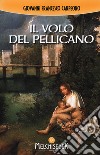 Il volo del pellicano libro