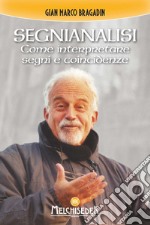 Segnianalisi. Come interpretare segni e coincidenze libro