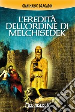 L'eredità dell'Ordine di Melchisedek