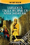 L'eredità dell'Ordine di Melchisedek libro di Bragadin Gian Marco