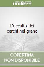 L'occulto dei cerchi nel grano libro
