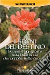 I segni del destino. Scopri il significato nascosto di ciò che accade nella tua vita libro di Bragadin Gian Marco