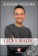 I love radio. Tra sorrisi, musica e passione