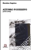Azzurro possessivo (2015-2016) libro