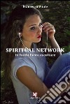 Spiritual Network. In fondo basta ascoltare libro di Vitale Francesca